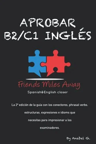 Aprobar B2/ C1 inglés: Friends Miles Away (SERIE APROBAR EXÁMENES AVANZADOS DE INGLÉS (WRITING Y SPEAKING)) (Spanish Edition)